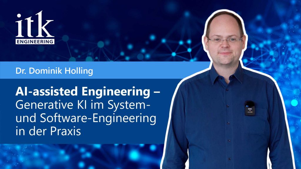 Thumbnail Dr. Dominik Holling, Vortrag "AI-assisted Engineering - Generative KI im System- und Software-Engineering in der Praxis"